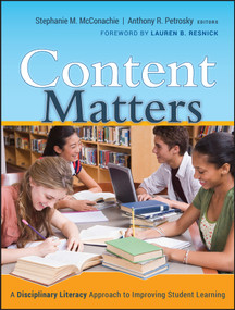 Content Matters (A Disciplinary Literacy Approach to Improving Student Learning) by Stephanie M. McConachie, Anthony R. Petrosky, Lauren B. Resnick, 9780470434116