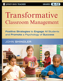 Transformative Classroom Management (Positive Strategies to Engage All Students and Promote a Psychology of Success) by John Shindler, 9780470448434