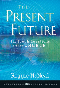 The Present Future (Six Tough Questions for the Church) by Reggie McNeal, 9780470453155
