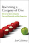 Becoming a Category of One (How Extraordinary Companies Transcend Commodity and Defy Comparison) by Joe Calloway, 9780470496350
