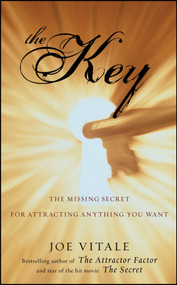 The Key (The Missing Secret for Attracting Anything You Want) by Joe Vitale, 9780470503942
