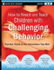 How to Reach and Teach Children with Challenging Behavior (K-8) (Practical, Ready-to-Use Interventions That Work) by Kaye L. Otten, Jodie L. Tuttle, 9780470505168