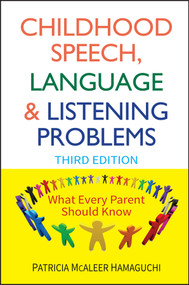 Childhood Speech, Language, and Listening Problems by Patricia McAleer Hamaguchi, 9780470532164