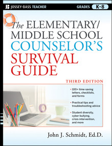The Elementary / Middle School Counselor's Survival Guide by John J. Schmidt, 9780470560853