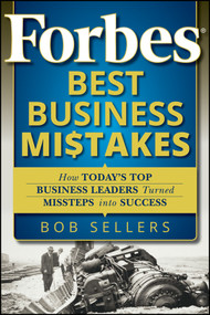 Forbes Best Business Mistakes (How Today's Top Business Leaders Turned Missteps into Success) by Bob Sellers, 9780470598771