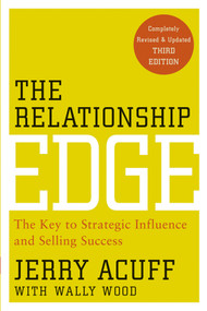The Relationship Edge (The Key to Strategic Influence and Selling Success) by Jerry Acuff, 9780470915479