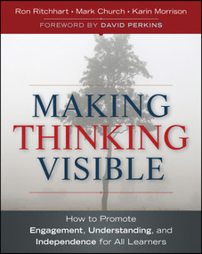 Making Thinking Visible (How to Promote Engagement, Understanding, and Independence for All Learners) by Ron Ritchhart, Mark Church, Karin Morrison, David Perkins, 9780470915516