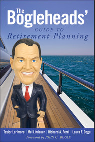 The Bogleheads' Guide to Retirement Planning by Taylor Larimore, Mel Lindauer, Richard A. Ferri, Laura F. Dogu, John C. Bogle, 9780470919019