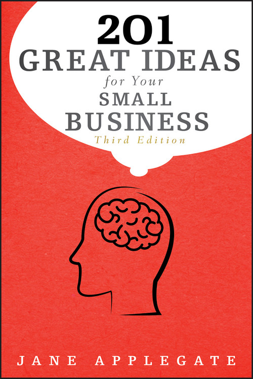 201 Great Ideas for Your Small Business by Jane Applegate, 9780470919668