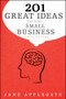 201 Great Ideas for Your Small Business by Jane Applegate, 9780470919668