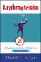 Arithmetricks (50 Easy Ways to Add, Subtract, Multiply, and Divide Without a Calculator) by Edward H. Julius, 9780471106395