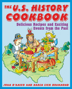 The U.S. History Cookbook (Delicious Recipes and Exciting Events from the Past) by Karen E. D'Amico, Karen E. Drummond, 9780471136026