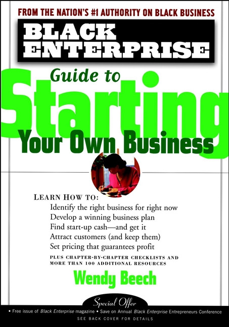 Black Enterprise Guide to Starting Your Own Business by Wendy Beech, 9780471324546
