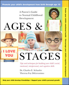 Ages and Stages (A Parent's Guide to Normal Childhood Development) by Charles E. Schaefer, Theresa Foy DiGeronimo, 9780471370871