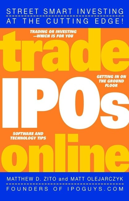 Trade IPOs Online by Matthew D. Zito, Matt Olejarczyk, 9780471443025