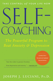 Self-Coaching (The Powerful Program to Beat Anxiety and Depression) by Joseph J. Luciani, 9780471768289