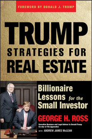 Trump Strategies for Real Estate (Billionaire Lessons for the Small Investor) by George H. Ross, Andrew James McLean, Donald J. Trump, 9780471774341