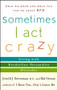 Sometimes I Act Crazy (Living with Borderline Personality Disorder) by Jerold J. Kreisman, M.D., Hal Straus, 9780471792147