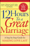 12 Hours to a Great Marriage (A Step-by-Step Guide for Making Love Last) by Howard J. Markman, Scott M. Stanley, Susan L. Blumberg, Natalie H. Jenkins, Carol Whiteley, 9780787968007