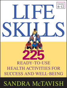 Life Skills (225 Ready-to-Use Health Activities for Success and Well-Being (Grades 6-12)) by Sandra McTavish, 9780787969592