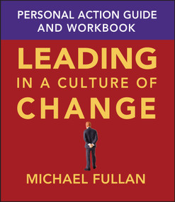 Leading in a Culture of Change Personal Action Guide and Workbook by Michael Fullan, 9780787969691