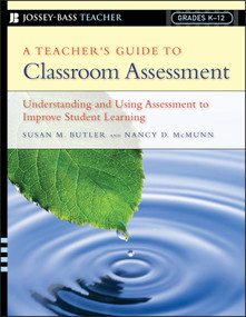 A Teacher's Guide to Classroom Assessment (Understanding and Using Assessment to Improve Student Learning) by Susan M. Butler, Nancy D. McMunn, 9780787978778