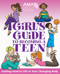 American Medical Association Girl's Guide to Becoming a Teen by American Medical Association, Amy B. Middleman, Kate Gruenwald, 9780787983444