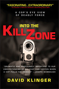Into the Kill Zone (A Cop's Eye View of Deadly Force) by David Klinger, 9780787986032