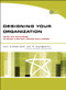 Designing Your Organization (Using the STAR Model to Solve 5 Critical Design Challenges) by Amy Kates, Jay R. Galbraith, 9780787994945