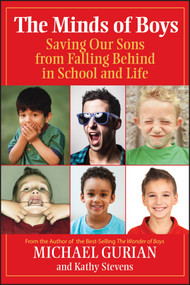 The Minds of Boys (Saving Our Sons From Falling Behind in School and Life) by Michael Gurian, Kathy Stevens, 9780787995287