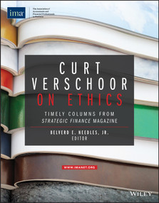 Curt Verschoor on Ethics (Timely Columns from Strategic Finance Magazine) by Curtis C. Verschoor, Belverd E. Needles, Jr., 9780996729390