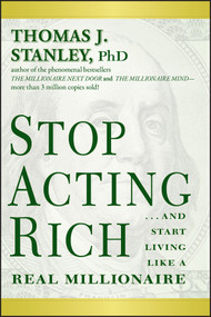 Stop Acting Rich (...And Start Living Like A Real Millionaire) - 9781118011577 by Thomas J. Stanley, 9781118011577