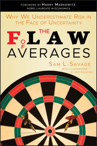 The Flaw of Averages (Why We Underestimate Risk in the Face of Uncertainty) by Sam L. Savage, Jeff Danziger, Harry M. Markowitz, 9781118073759