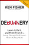 Debunkery (Learn It, Do It, and Profit from It -- Seeing Through Wall Street's Money-Killing Myths) - 9781118077016 by Kenneth L. Fisher, Lara W. Hoffmans, 9781118077016