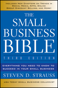 The Small Business Bible (Everything You Need to Know to Succeed in Your Small Business) by Steven D. Strauss, 9781118135945