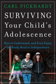 Surviving Your Child's Adolescence (How to Understand, and Even Enjoy, the Rocky Road to Independence) by Carl Pickhardt, 9781118228838