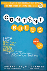 Content Rules (How to Create Killer Blogs, Podcasts, Videos, Ebooks, Webinars (and More) That Engage Customers and Ignite Your Business) by Ann Handley, C. C. Chapman, 9781118232606