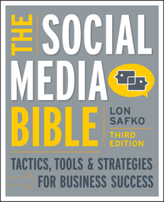 The Social Media Bible (Tactics, Tools, and Strategies for Business Success) by Lon Safko, 9781118269749