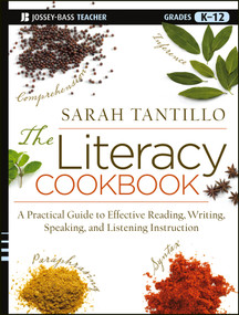 The Literacy Cookbook (A Practical Guide to Effective Reading, Writing, Speaking, and Listening Instruction) by Sarah Tantillo, 9781118288160