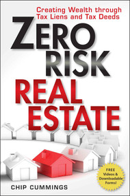 Zero Risk Real Estate (Creating Wealth Through Tax Liens and Tax Deeds) by Chip Cummings, 9781118356470