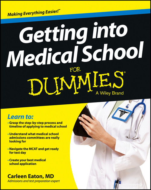 Getting into Medical School For Dummies by Carleen Eaton, 9781118424278