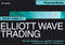 Visual Guide to Elliott Wave Trading by Wayne Gorman, Jeffrey Kennedy, Robert R. Prechter, Jr., 9781118445600