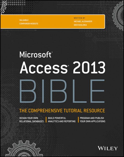 Access 2013 Bible by Michael Alexander, Richard Kusleika, 9781118490358