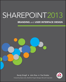 SharePoint 2013 Branding and User Interface Design by Randy Drisgill, John Ross, Paul Stubbs, 9781118495674