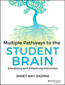 Multiple Pathways to the Student Brain (Energizing and Enhancing Instruction) by Janet Zadina, 9781118567616
