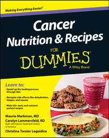 Cancer Nutrition and Recipes For Dummies by Maurie Markman, Carolyn Lammersfeld, Christina T. Loguidice, 9781118592052