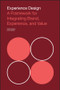 Experience Design (A Framework for Integrating Brand, Experience, and Value) by Patrick Newbery, Kevin Farnham, 9781118609637