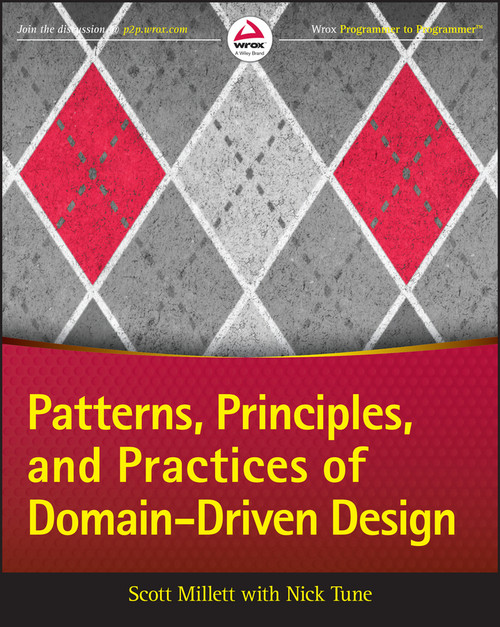 Patterns, Principles, and Practices of Domain-Driven Design by Scott Millett, Nick Tune, 9781118714706