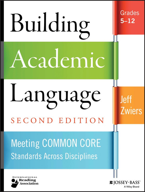 Building Academic Language (Meeting Common Core Standards Across Disciplines, Grades 5-12) by Jeff Zwiers, 9781118744857