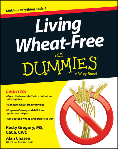 Living Wheat-Free For Dummies by Rusty Gregory, Alan Chasen, 9781118774588